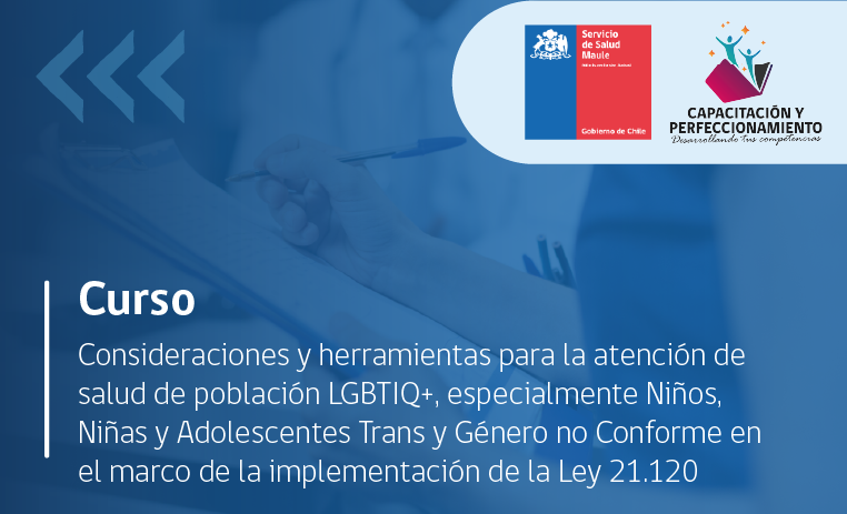 Consideraciones y herramientas para la atención de salud de población LGBTIQ+, especialmente Niños, Niñas y Adolescentes Trans y Género no Conforme en el marco de la implementación de la Ley 21.120