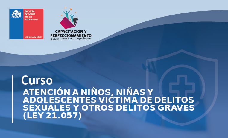 ATENCIÓN A NIÑOS, NIÑAS Y ADOLESCENTES VÍCTIMAS DE DELITOS GRAVES, SEGÚN LA LEY 21.057
