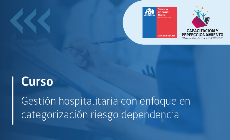 Curso de gestión hospitalaria con enfoque en categorización riesgo dependencia.